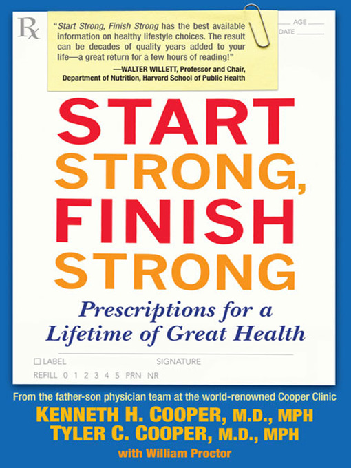Title details for Start Strong, Finish Strong by Kenneth Cooper M.D., MPH - Available
